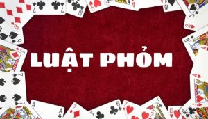 Luật chơi phỏm dễ hiểu nhất Go99
